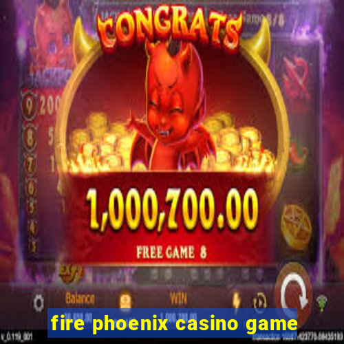 fire phoenix casino game